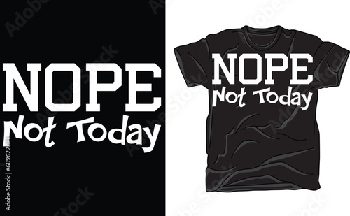 Nope Not Today Shirt, Sarcastic T-Shirt, Funny Sarcastic Shirt, Sassy Shirt, Shirts For Women, Funny Shirt, Sarcastic Gifts, Sarcasm Shirt