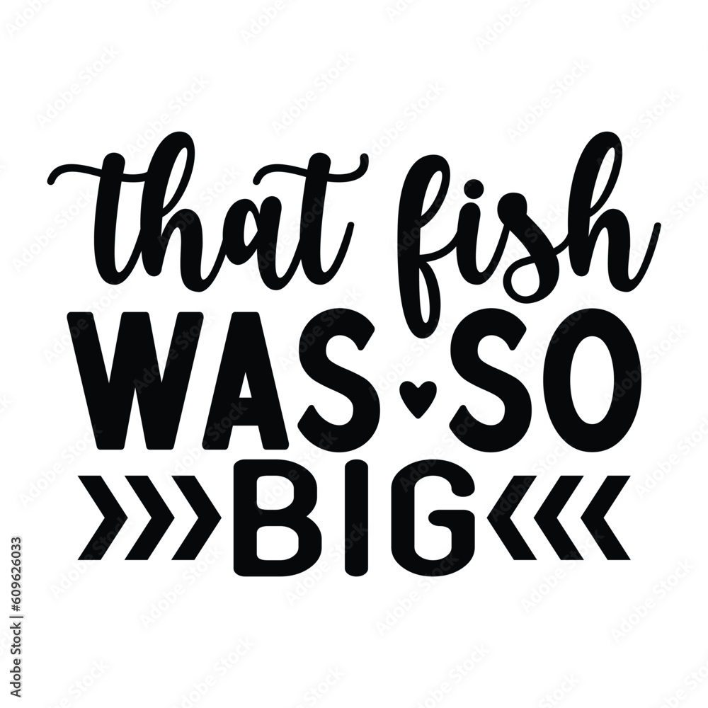 That Fish Was so Big , Fishing SVG Quotes Design Template That Fish Was so Big , Fishing SVG Quotes Design Template