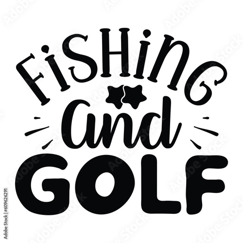 Fishing and Golf  Fishing SVG Quotes Design Template