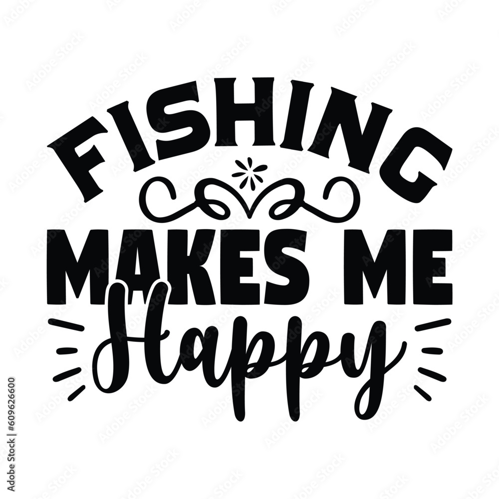 Fishing Makes Me Happy, Fishing SVG Quotes Design Template