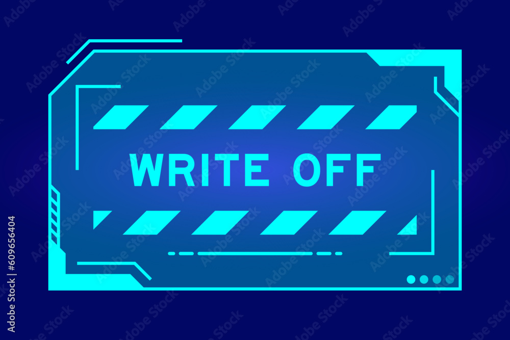 Futuristic hud banner that have word write off on user interface screen on blue background Futuristic hud banner that have word write off on user interface screen on blue background