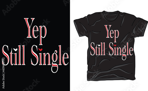 Yep Still Single Shirt, Funny Valentines Day Shirt, Yep Still Single, Valentines Day Shirt, Single Shirt, Funny Valentine Gift, Gift For Her