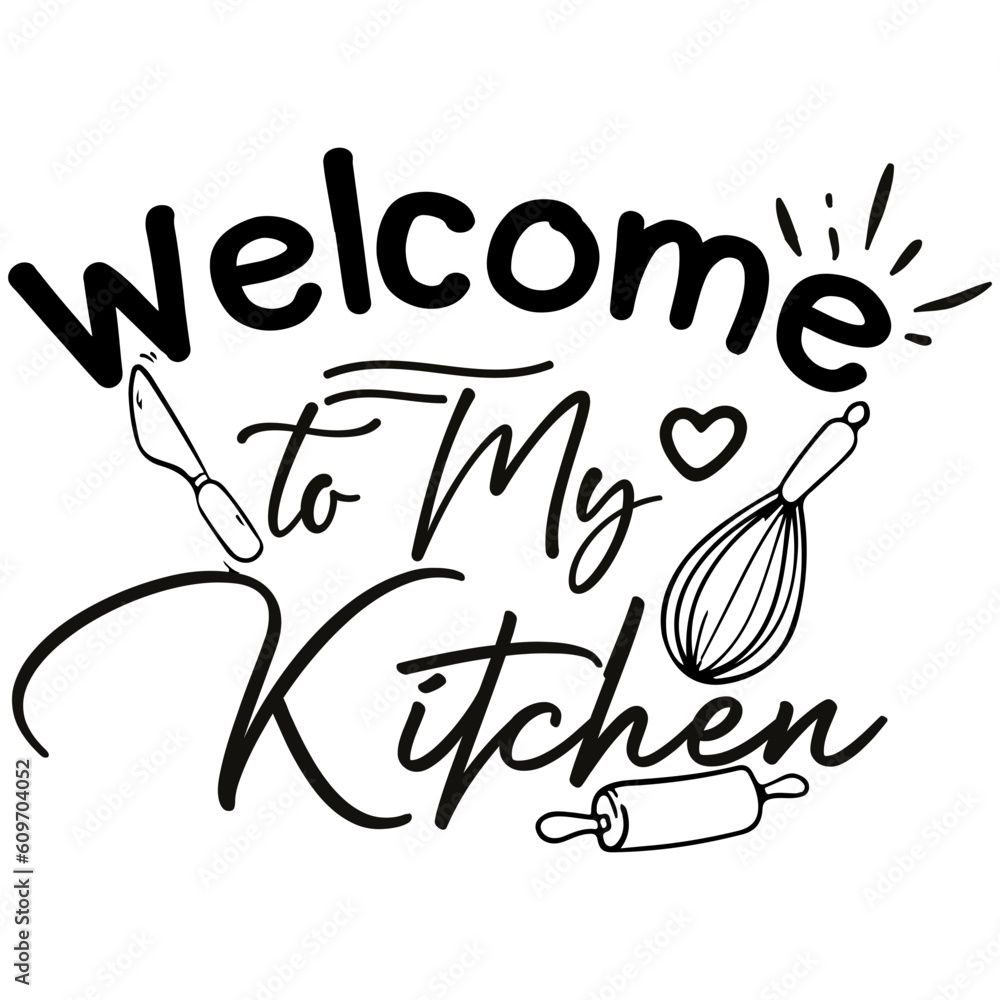 Obraz premium Welcome to My Kitchen