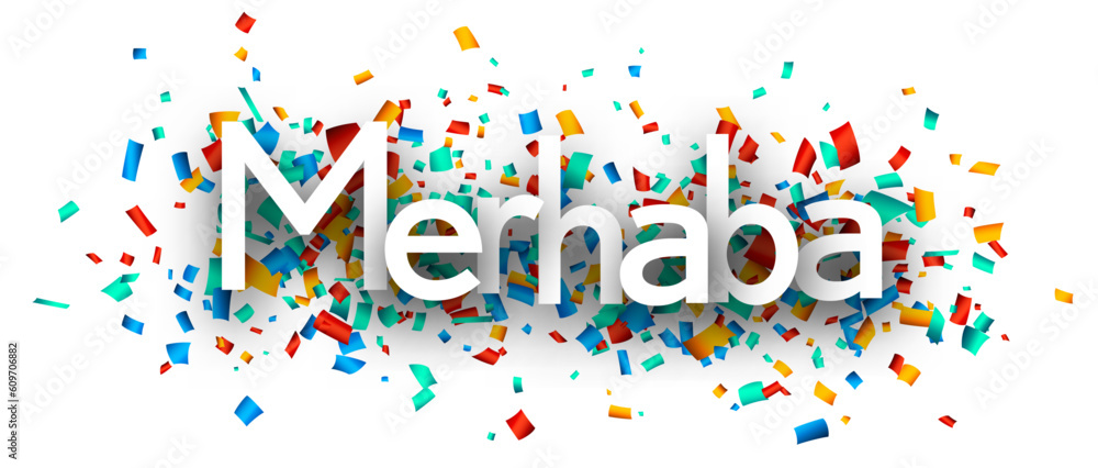 Banner with merhaba sign hello in Turkish on colorful cut ribbon confetti background. Vector illustration. Banner with merhaba sign hello in Turkish on colorful cut ribbon confetti background. Vector illustration.