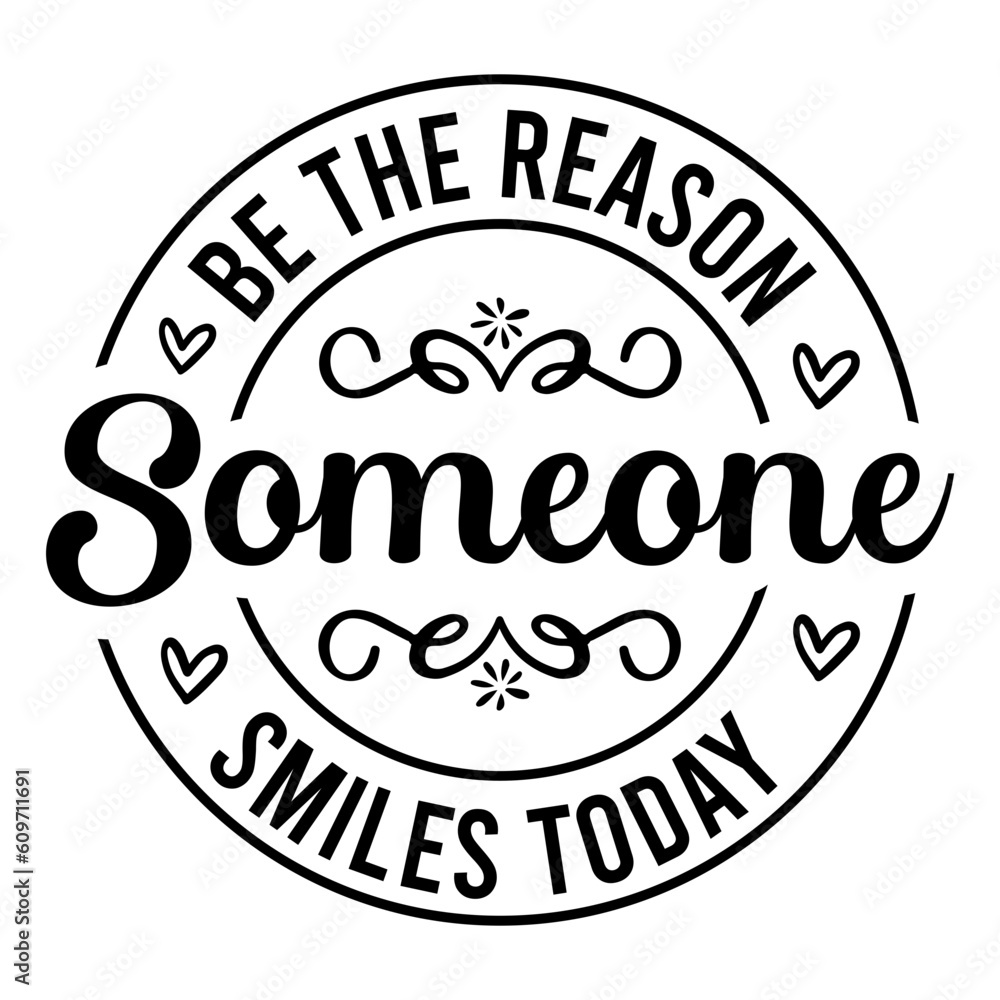 Be the reason someone smiles today Svg