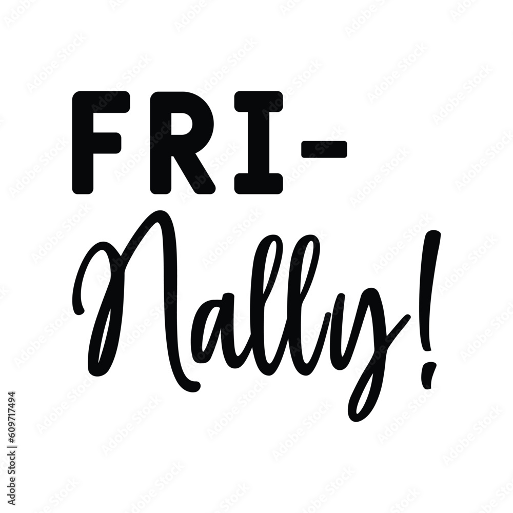 fri-nally!