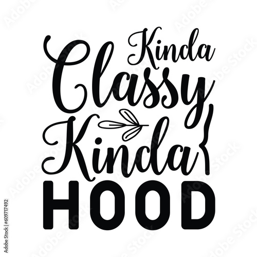 kind a classy kind a hood