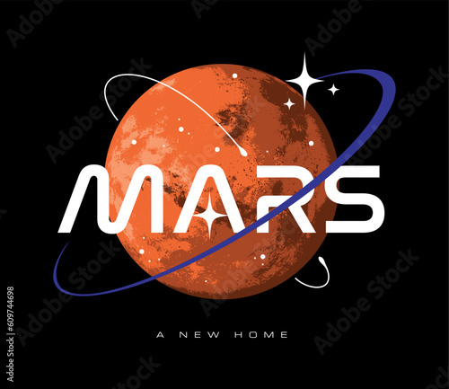 Mars, A New Home Slogan Print Design Showcasing a Vector Illustration of the Red Planet and Custom Mars Logotype