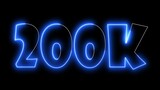 200K Electric Blue lighting text with animation on black background, 3D Rendering. 200 000 Number. Two hundred thousand.