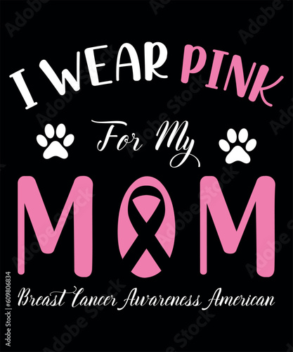 I Wear Pink For My Mom t-shirt
