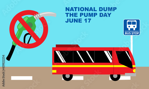 Prohibition of using gas pump stations with a red bus at bus stops sign commemorating NATIONAL DUMP THE PUMP DAY on June 17

