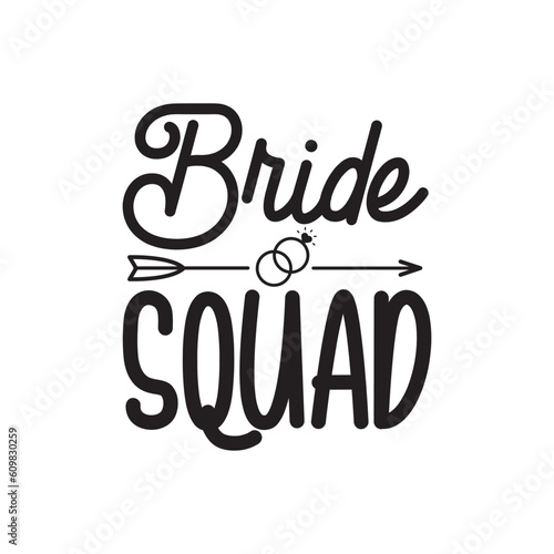 Bride Squad Hand Lettering And Inspiration Positive Quote. Hand Lettered Quote. Modern Calligraphy.