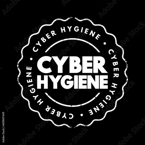 Cyber Hygiene - set of practices for ensuring the safe handling of critical data, text concept stamp