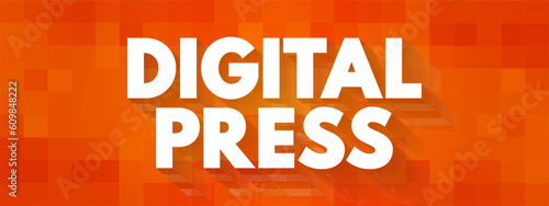 Digital Press - method of printing from a digital-based image directly to a variety of media, text concept background