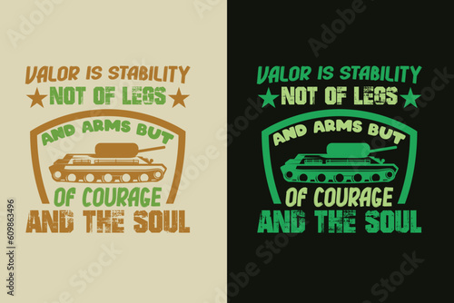 Valor Is Stability Not Of Legs And Arms But Of Courage And The Soul, Veteran Shirt, US Veteran EPS JPG EPS, United States Veteran, Army Veteran, veterans day