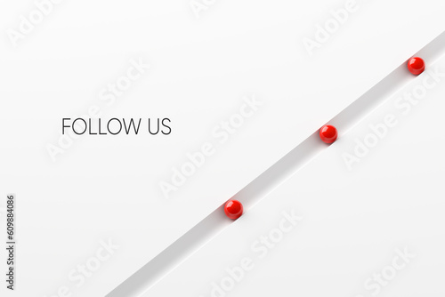 The message follow us with red spheres moving in a row on white background.