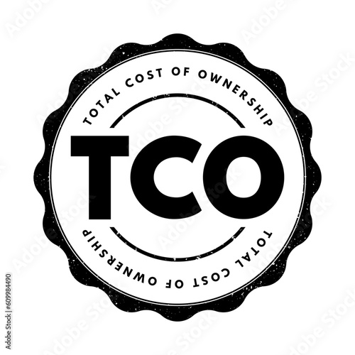 TCO Total Cost of Ownership - purchase price of an asset plus the costs of operation, acronym text stamp