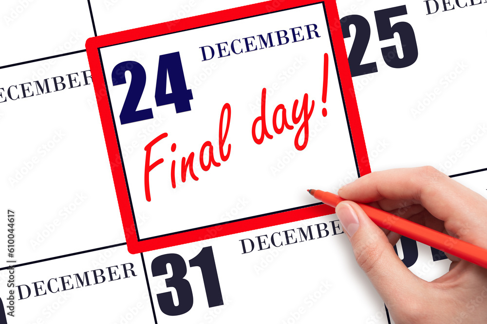 Hand writing text FINAL DAY on calendar date December 24. A reminder of the last day. Deadline. Business concept. Hand writing text FINAL DAY on calendar date December 24. A reminder of the last day. Deadline. Business concept.