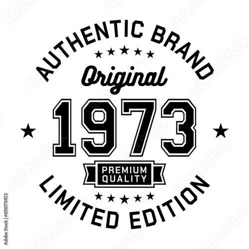 1973 Authentic brand. Apparel fashion design. Graphic design for t-shirt. Vector and illustration.