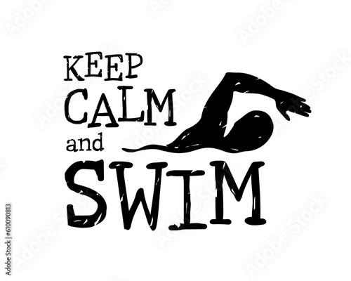 Keep calm and swim. Vector sportive quote
