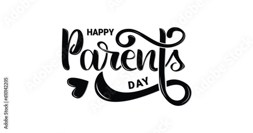 Happy Parents Day creative design. Handwritten modern calligraphy in black color. Great for Parents' Day Celebrations Around the World