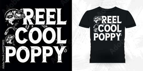 Reel Cool Poppy Funny Fishing Fisherman Retro Vintage Fish T-shirt Design 