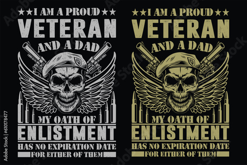 Iam a proud veteran and a dad my oath of enlistment has no expiration date for either of them t-shirt design