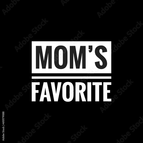 moms favorite simple typography with black background