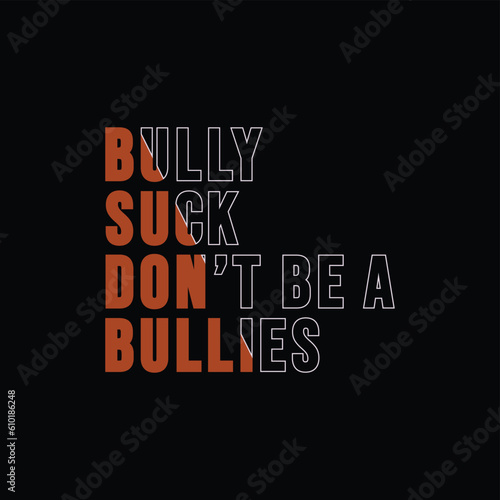 Bullies suck don't be a bully Text Effects  type, typography, poster, and font image inspiration on Design inspiration T-shirt Design photo