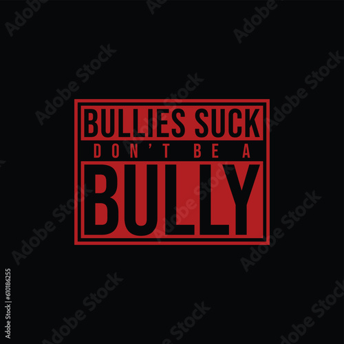 Bullies suck don't be a bully Text Effects  type, typography, poster, and font image inspiration on Design inspiration T-shirt Design photo