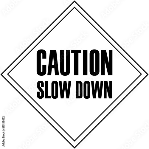 Caution slow down single vector sign for pedestrians and traffic safety in black and white.