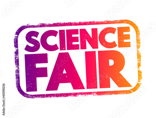 Science Fair - competitive event, hosted by schools worldwide, text concept stamp