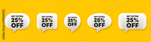 Get Extra 25 percent off Sale. 3d chat speech bubbles set. Discount offer price sign. Special offer symbol. Save 25 percentages. Extra discount talk speech message. Talk box infographics. Vector