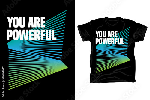 You are powerful typography t shirt design with modern abstract lines