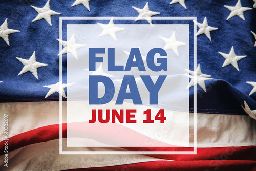 America flag day. United states holiday, June 14th, text on US flag background