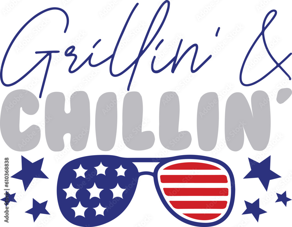 Grillin' & Chillin' 4th of July SVG, Fourth of July svg, America svg, USA Flag svg, Patriotic, Independence Day Shirt, Cut File Cricut