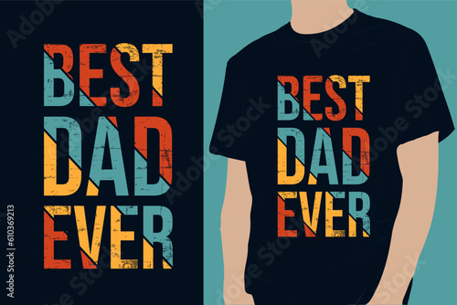 Best dad ever vector t-shirt design, T shirt design for print