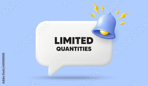Limited quantities tag. 3d speech bubble banner with bell. Special offer sign. Sale promotion symbol. Limited quantities chat speech message. 3d offer talk box. Vector