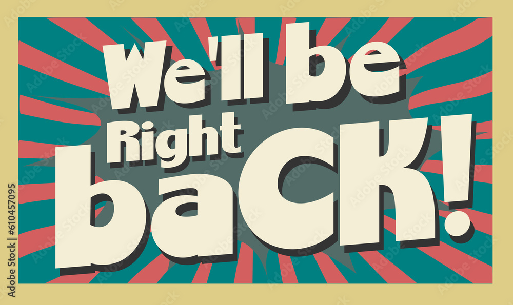 we-ll-be-right-back-sign-poster-ad-vintage-cartoon-bursting-stock