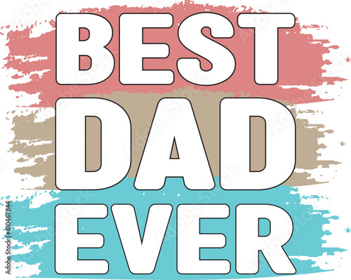 Happy Father's Day Dad  Daddy Papa Colorful Sublimation Print Graphics on White Background. Funny Daddy Saying, Quote and Slogan for Print on Demand Industry and Printing Business.
