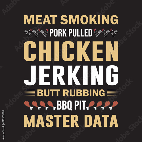MEAT SMOKING PORK PULLED CHICKEN JERKING  BUTT RUBBING BBQ PIT MASTER DATA  T-Shirt Design,
BBQ T-Shirt Design,