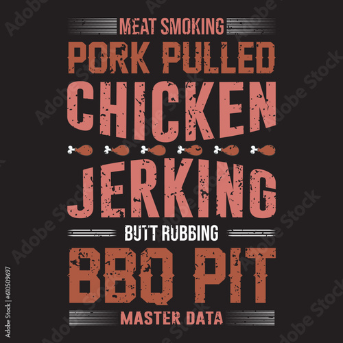 MEAT SMOKING PORK PULLED CHICKEN JERKING  BUTT RUBBING BBQ PIT MASTER DATA  T-Shirt Design,
BBQ T-Shirt Design,