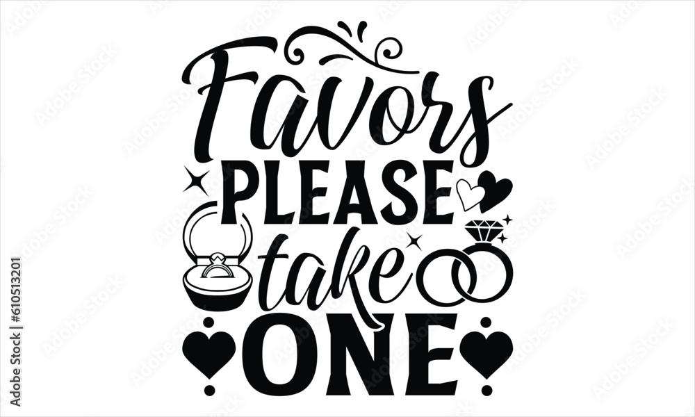 Fototapeta premium Favors Please Take One - Wedding Ring T shirt Design, Hand drawn vintage illustration with hand lettering and decoration elements, Cut Files for poster, banner, prints on bags, Digital Download