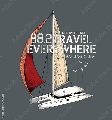 Catamaran illustration with slogan inscriptions. T shirt graphic work.