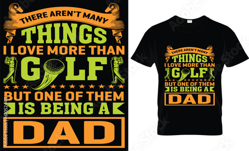 Wallpaper Mural " THERE AREN'T MANY THINGS I LOVE MORE THAN GOLF BUT ONE OF THEM IS BEING A DAD" fathers day, fathers day gifts, fathers day t shirt design, t shirt design, dad t shirt, dad Torontodigital.ca