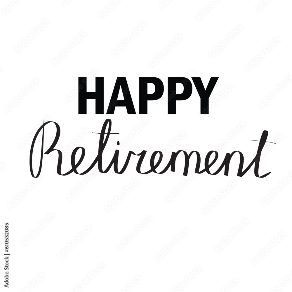 Happy retirement. Hand drawn lettering calligraphy quote. Banner about senior people. Vector illustraiton.
