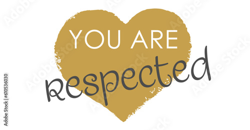 You Are Respected - Modern Gold Heart Handwritten Lettering and Vector Design