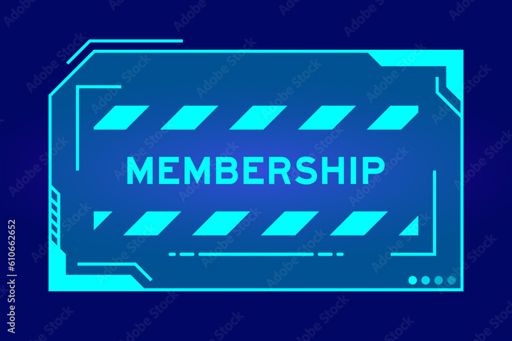 Futuristic hud banner that have word membership on user interface screen on blue background