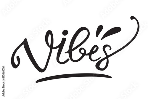 Vibes word hand drawn lettering. Vector black typography isolated on white background. Design for prints, poster, banner
