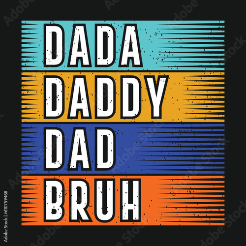 Dada Dady Dad Bruh | Father's Day T-Shirt Design | Dad Shirt, Husband Gift, Father's Day Gift, Gift for Father, Dad Gift, Shirt For Dad, Funny Father's Day T-Shirt | Father's Day Gift